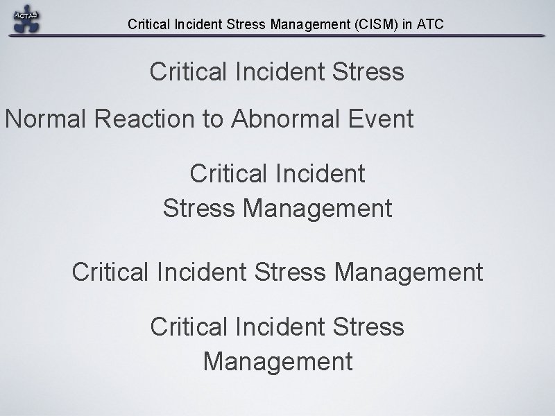 Critical Incident Stress Management (CISM) in ATC Critical Incident Stress Normal Reaction to Abnormal