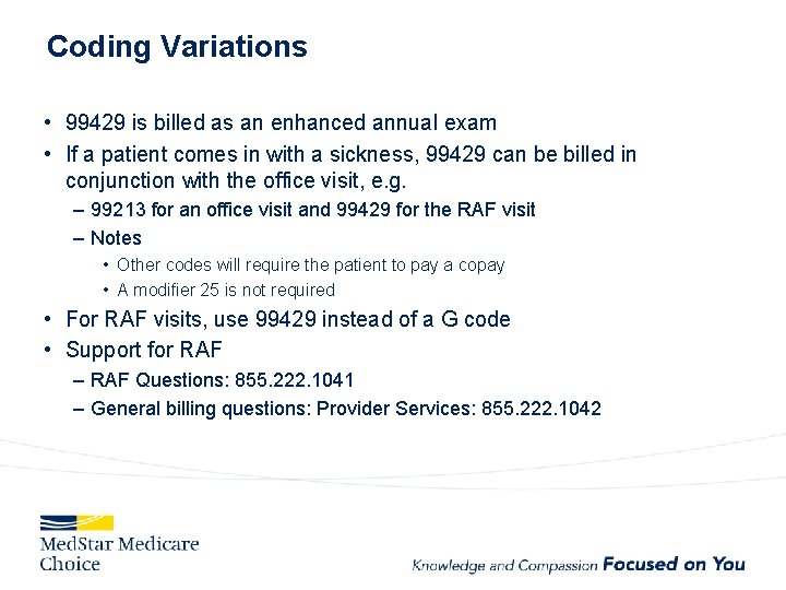 Coding Variations • 99429 is billed as an enhanced annual exam • If a