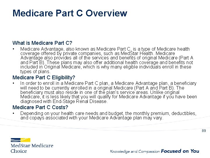 Medicare Part C Overview What is Medicare Part C? • Medicare Advantage, also known