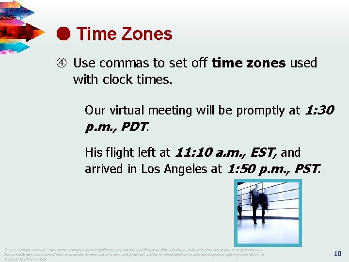  Time Zones Use commas to set off time zones used with clock times.