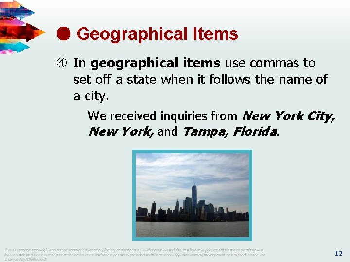  Geographical Items In geographical items use commas to set off a state when