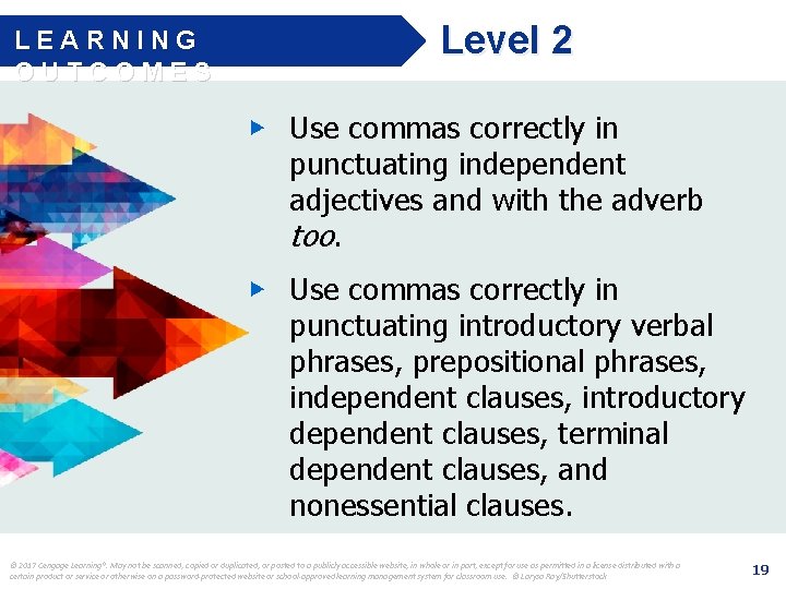 LEARNING OUTCOMES Level 2 ▶ Use commas correctly in punctuating independent adjectives and with LEARNING OUTCOMES Level 2 ▶ Use commas correctly in punctuating independent adjectives and with