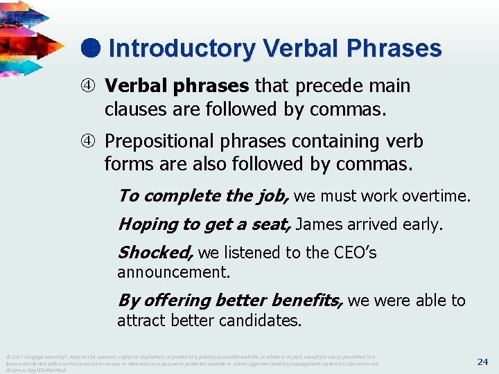 Introductory Verbal Phrases Verbal phrases that precede main clauses are followed by commas. Introductory Verbal Phrases Verbal phrases that precede main clauses are followed by commas.