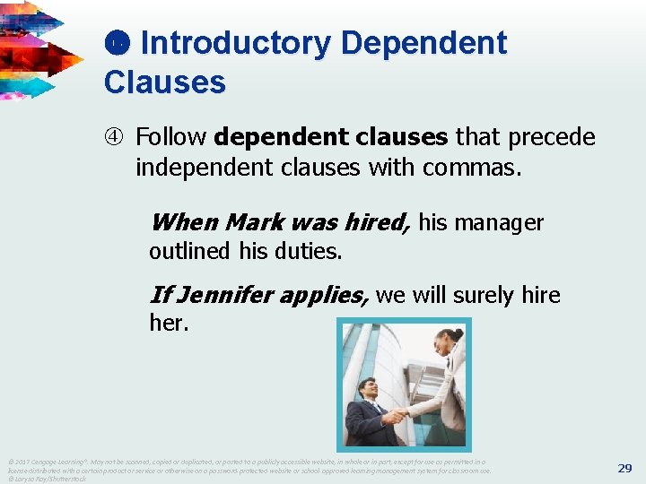  Introductory Dependent Clauses Follow dependent clauses that precede independent clauses with commas. When