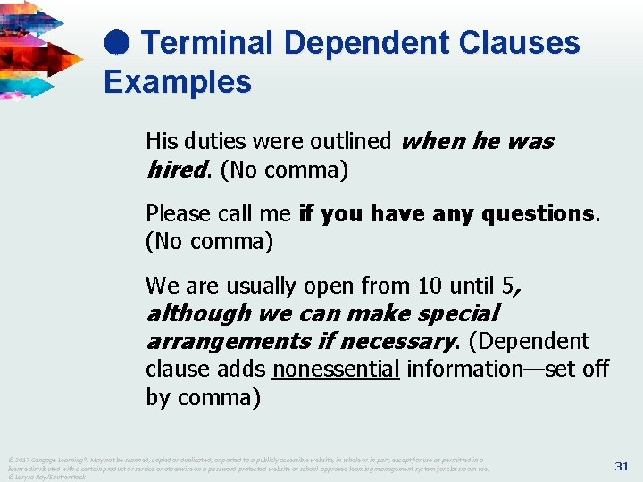  Terminal Dependent Clauses Examples His duties were outlined when he was hired. (No