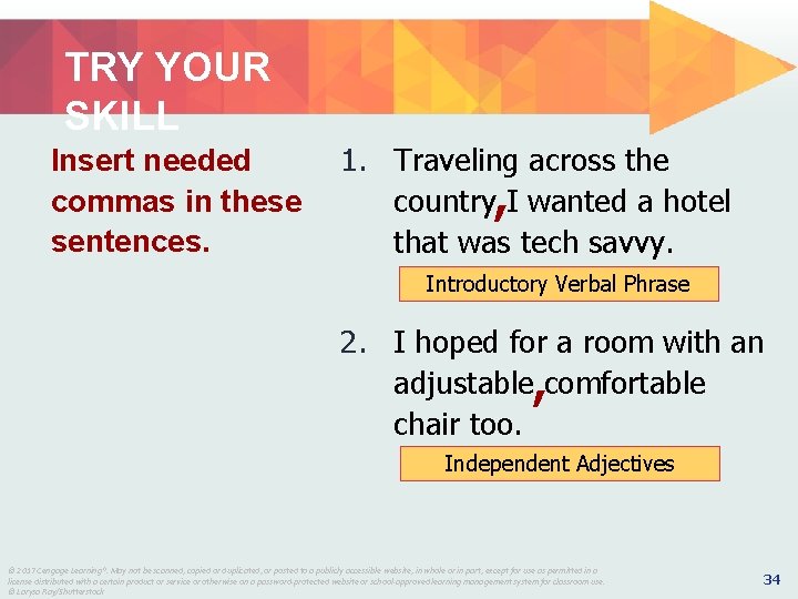TRY YOUR SKILL Insert needed commas in these sentences. 1. Traveling across the country,