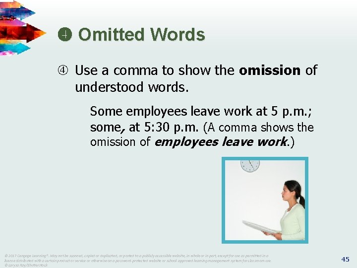  Omitted Words Use a comma to show the omission of understood words. Some