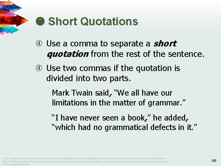  Short Quotations Use a comma to separate a short quotation from the rest