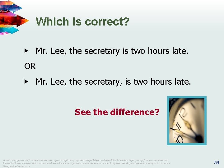 Which is correct? ▶ Mr. Lee, the secretary is two hours late. OR ▶
