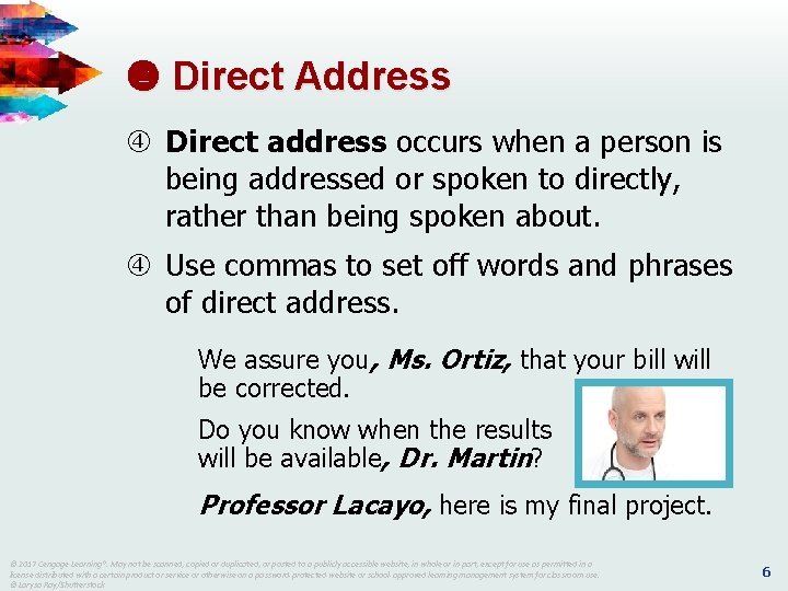  Direct Address Direct address occurs when a person is being addressed or spoken