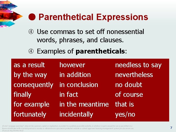  Parenthetical Expressions Use commas to set off nonessential words, phrases, and clauses. Examples