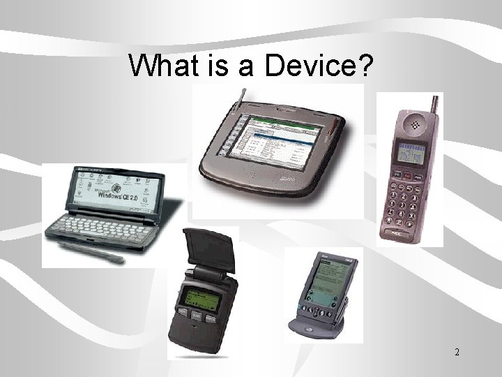 What is a Device? 2 