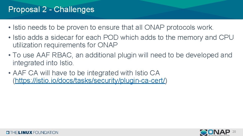 Proposal 2 - Challenges • Istio needs to be proven to ensure that all