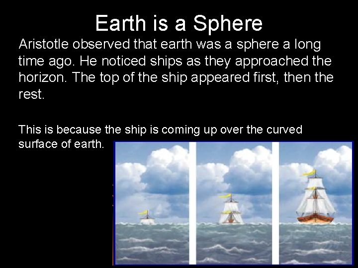 Earth is a Sphere Aristotle observed that earth was a sphere a long time
