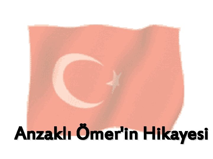 Anzaklı Ömer'in Hikayesi 