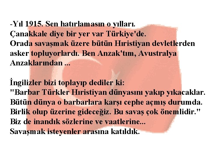 -Yıl 1915. Sen hatırlamasın o yılları. Çanakkale diye bir yer var Türkiye'de. Orada savaşmak -Yıl 1915. Sen hatırlamasın o yılları. Çanakkale diye bir yer var Türkiye'de. Orada savaşmak