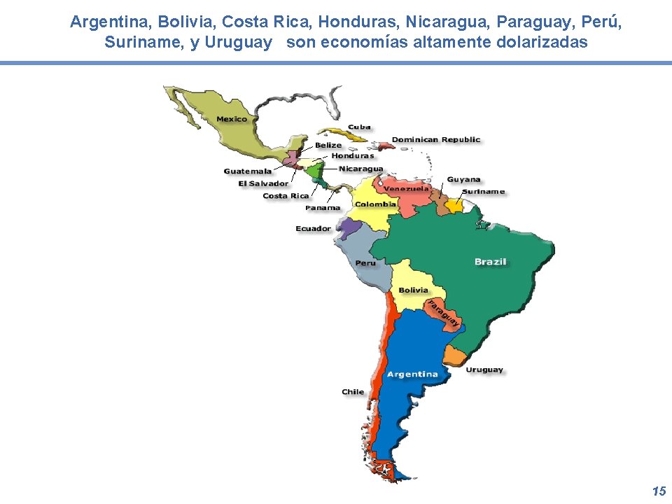 Argentina, Bolivia, Costa Rica, Honduras, Nicaragua, Paraguay, Perú, Suriname, y Uruguay son economías altamente