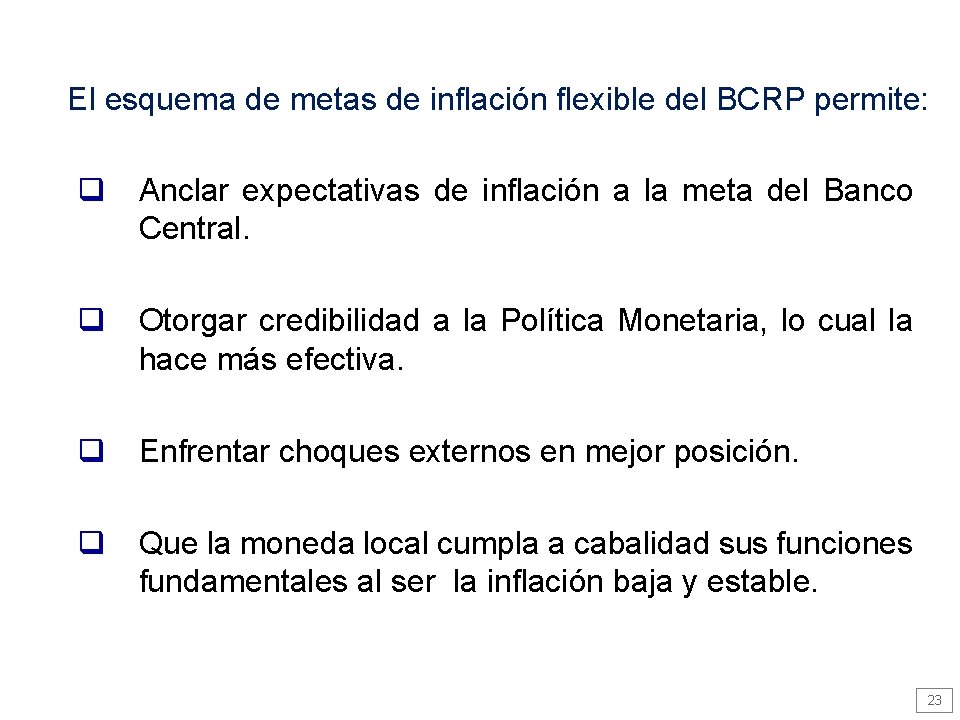 El esquema de metas de inflación flexible del BCRP permite: q Anclar expectativas de