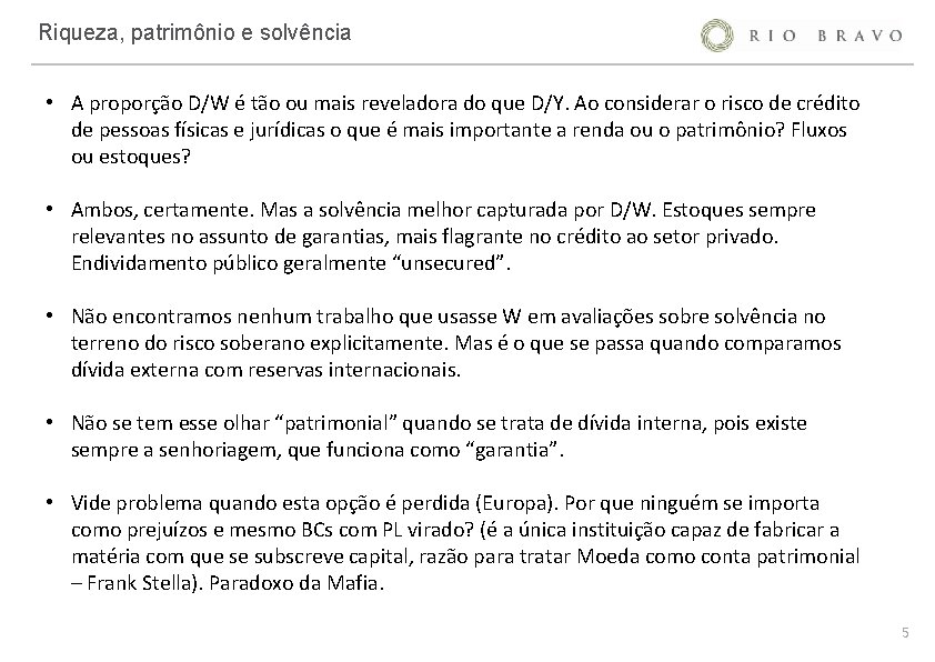 Riqueza, patrimônio e solvência • A proporção D/W é tão ou mais reveladora do