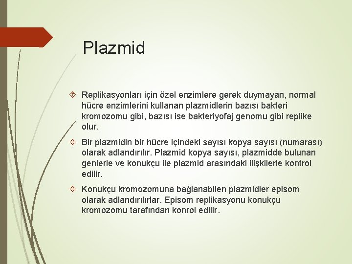 Plazmid Replikasyonları için özel enzimlere gerek duymayan, normal hücre enzimlerini kullanan plazmidlerin bazısı bakteri