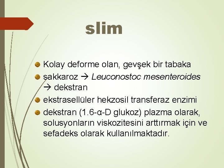 slim Kolay deforme olan, gevşek bir tabaka sakkaroz Leuconostoc mesenteroides dekstran ekstrasellüler hekzosil transferaz