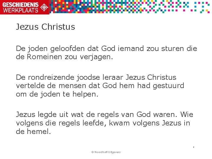 Jezus Christus De joden geloofden dat God iemand zou sturen die de Romeinen zou