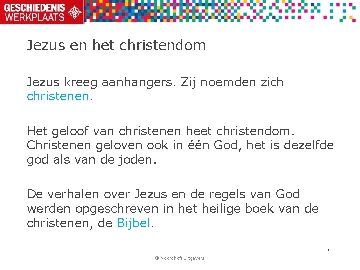 Jezus en het christendom Jezus kreeg aanhangers. Zij noemden zich christenen. Het geloof van