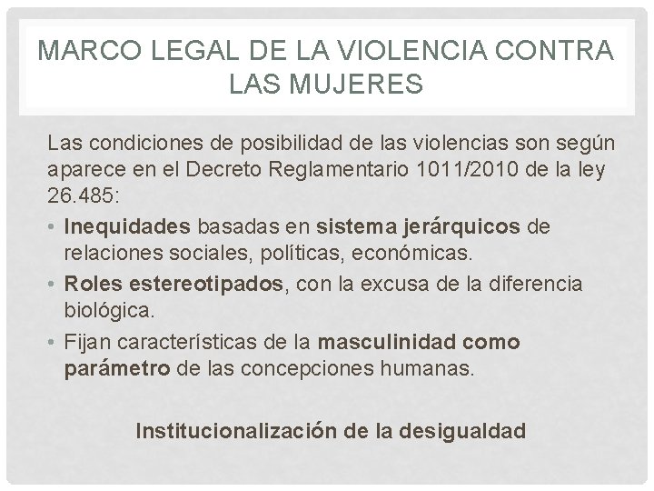 MARCO LEGAL DE LA VIOLENCIA CONTRA LAS MUJERES Las condiciones de posibilidad de las