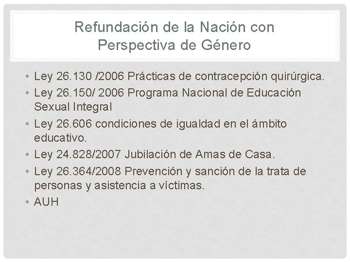 Refundación de la Nación con Perspectiva de Género • Ley 26. 130 /2006 Prácticas