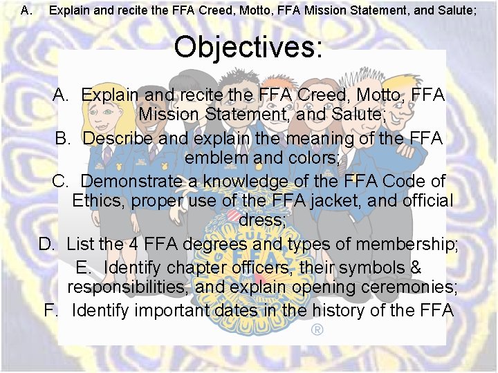 A. Explain and recite the FFA Creed, Motto, FFA Mission Statement, and Salute; Objectives: A. Explain and recite the FFA Creed, Motto, FFA Mission Statement, and Salute; Objectives: