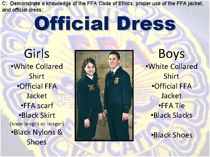 C: Demonstrate a knowledge of the FFA Code of Ethics, proper use of the C: Demonstrate a knowledge of the FFA Code of Ethics, proper use of the