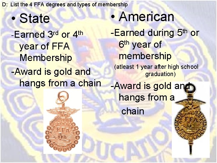 D: List the 4 FFA degrees and types of membership • American • State D: List the 4 FFA degrees and types of membership • American • State