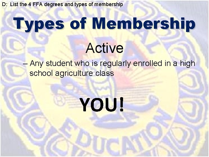 D: List the 4 FFA degrees and types of membership Types of Membership Active D: List the 4 FFA degrees and types of membership Types of Membership Active