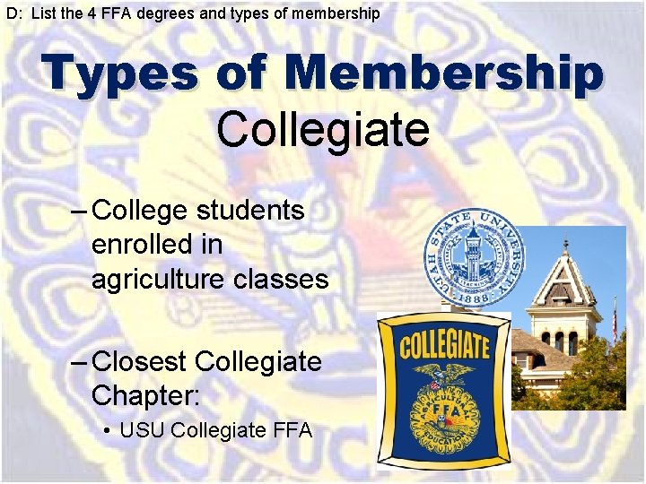 D: List the 4 FFA degrees and types of membership Types of Membership Collegiate D: List the 4 FFA degrees and types of membership Types of Membership Collegiate