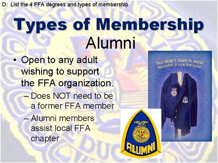 D: List the 4 FFA degrees and types of membership Types of Membership Alumni D: List the 4 FFA degrees and types of membership Types of Membership Alumni