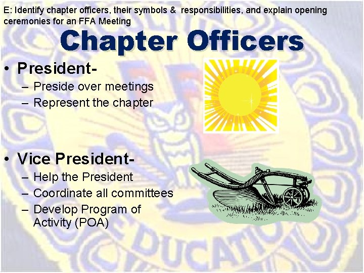 E: Identify chapter officers, their symbols & responsibilities, and explain opening ceremonies for an E: Identify chapter officers, their symbols & responsibilities, and explain opening ceremonies for an