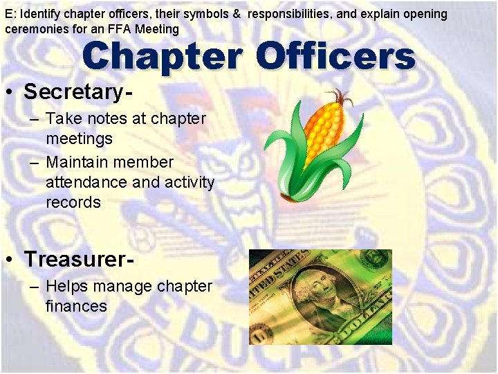 E: Identify chapter officers, their symbols & responsibilities, and explain opening ceremonies for an E: Identify chapter officers, their symbols & responsibilities, and explain opening ceremonies for an