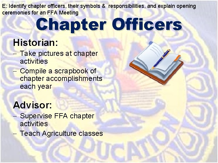 E: Identify chapter officers, their symbols & responsibilities, and explain opening ceremonies for an E: Identify chapter officers, their symbols & responsibilities, and explain opening ceremonies for an