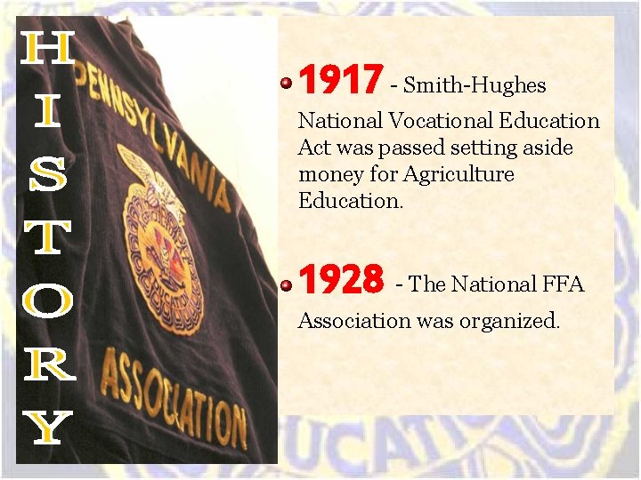 1917 - Smith-Hughes National Vocational Education Act was passed setting aside money for Agriculture 1917 - Smith-Hughes National Vocational Education Act was passed setting aside money for Agriculture
