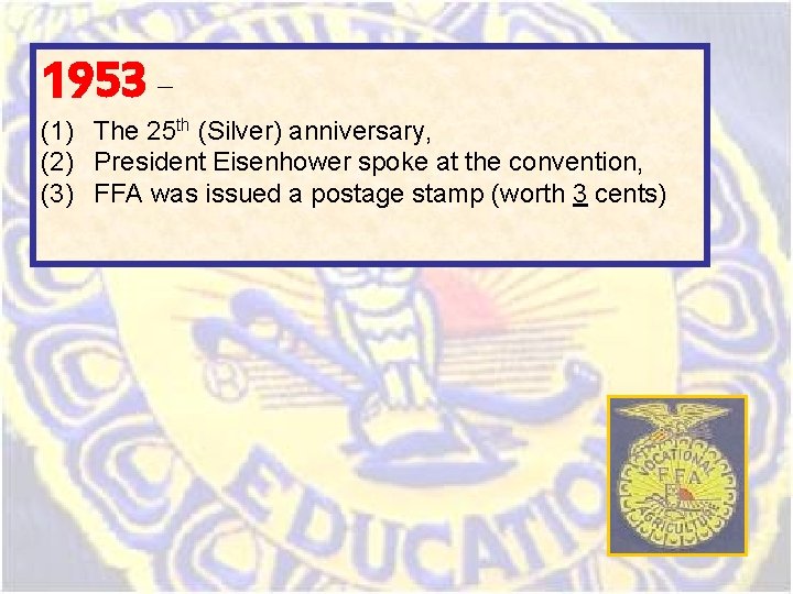 1953 – (1) The 25 th (Silver) anniversary, (2) President Eisenhower spoke at the 1953 – (1) The 25 th (Silver) anniversary, (2) President Eisenhower spoke at the