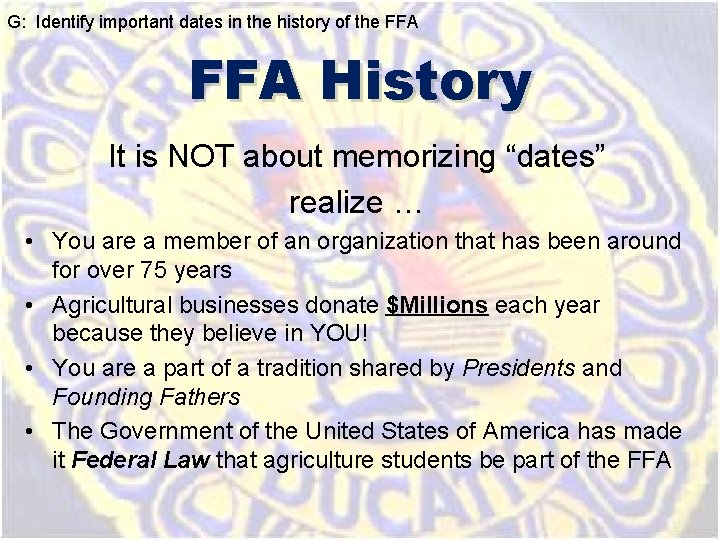 G: Identify important dates in the history of the FFA History It is NOT G: Identify important dates in the history of the FFA History It is NOT