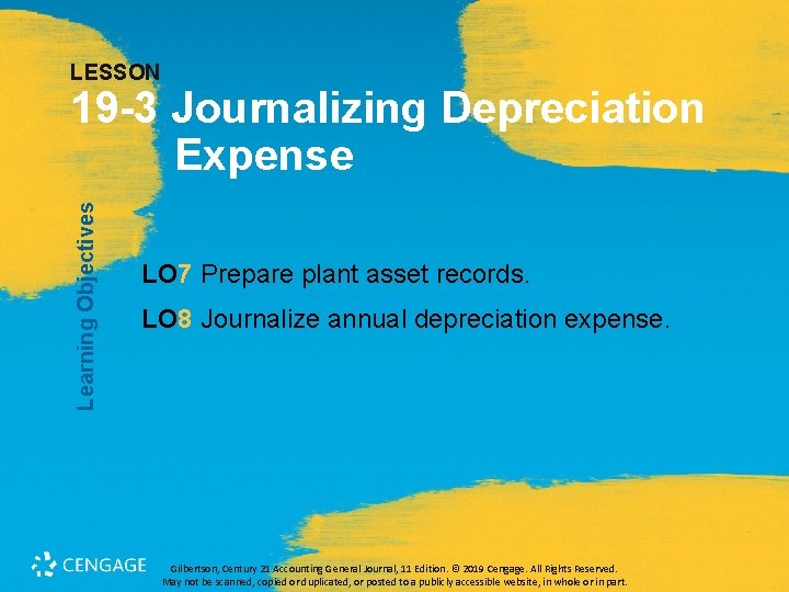 LESSON Learning Objectives 19 -3 Journalizing Depreciation Expense LO 7 Prepare plant asset records.