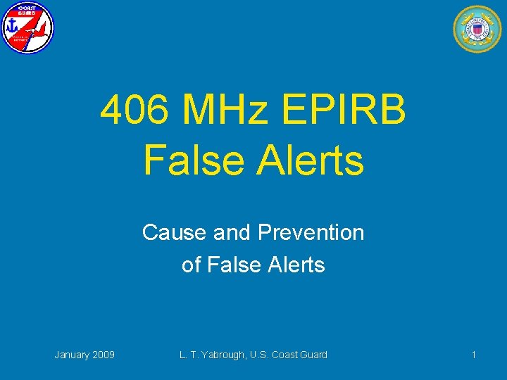 406 MHz EPIRB False Alerts Cause and Prevention of False Alerts January 2009 L.