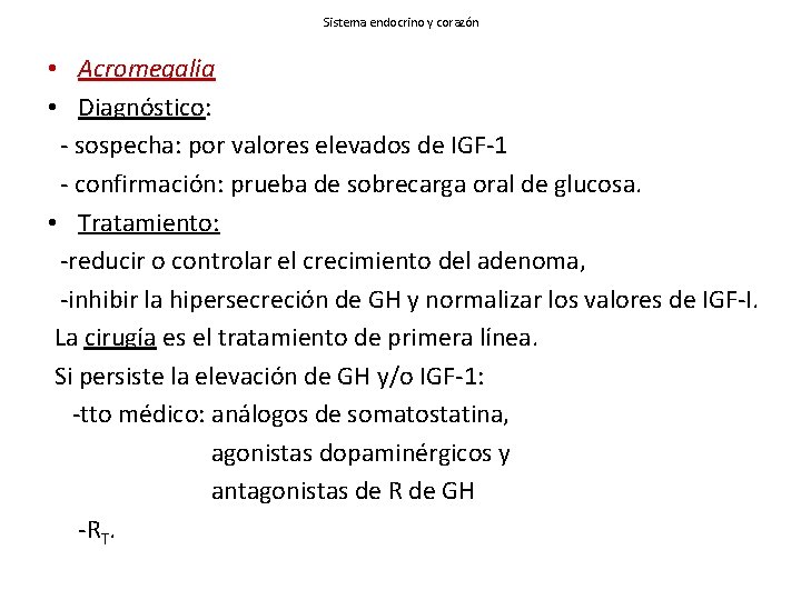 Sistema endocrino y corazón • Acromegalia • Diagnóstico: - sospecha: por valores elevados de
