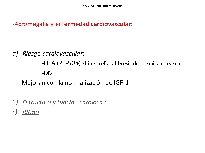 Sistema endocrino y corazón -Acromegalia y enfermedad cardiovascular: a) Riesgo cardiovascular: -HTA (20 -50%)