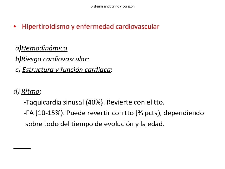 Sistema endocrino y corazón • Hipertiroidismo y enfermedad cardiovascular a)Hemodinámica b)Riesgo cardiovascular: c) Estructura