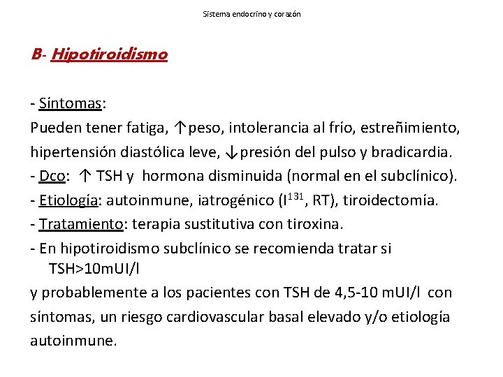 Sistema endocrino y corazón B- Hipotiroidismo - Síntomas: Pueden tener fatiga, ↑peso, intolerancia al