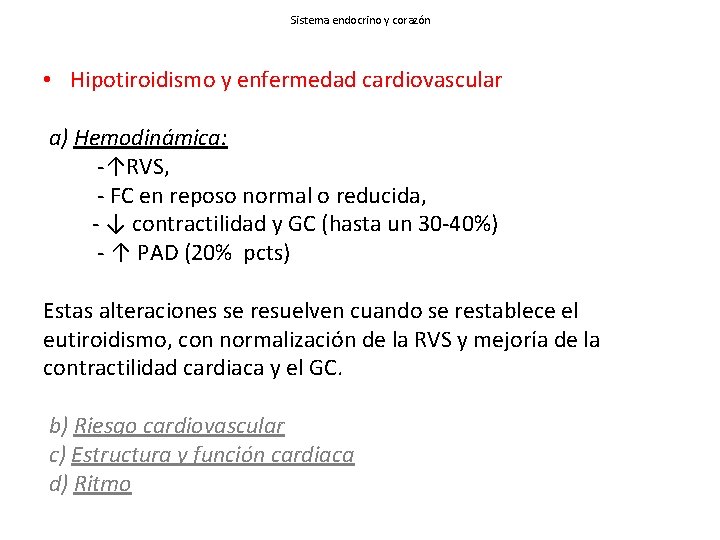 Sistema endocrino y corazón • Hipotiroidismo y enfermedad cardiovascular a) Hemodinámica: -↑RVS, - FC