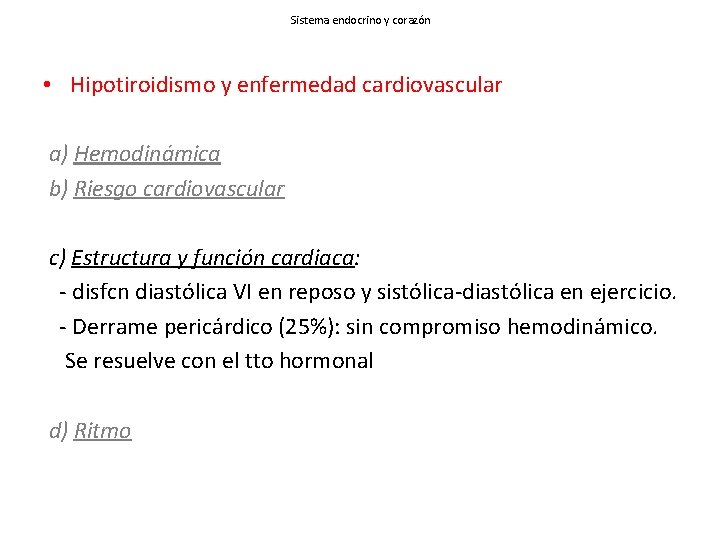 Sistema endocrino y corazón • Hipotiroidismo y enfermedad cardiovascular a) Hemodinámica b) Riesgo cardiovascular