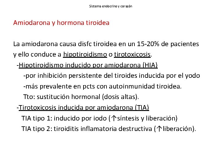 Sistema endocrino y corazón Amiodarona y hormona tiroidea La amiodarona causa disfc tiroidea en